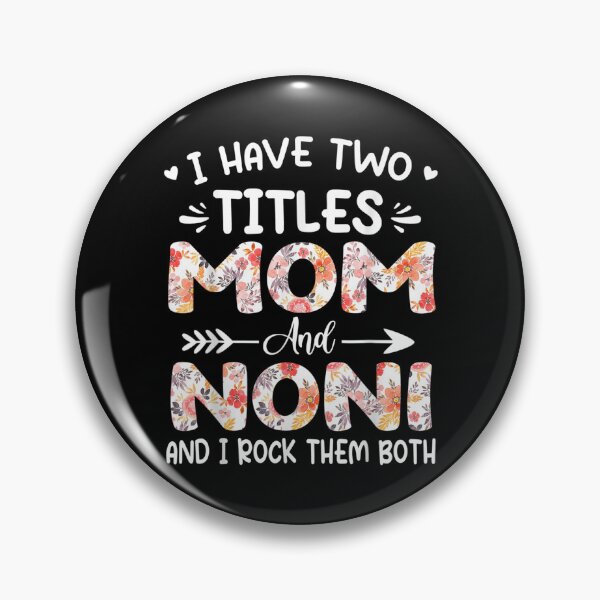 Item preview, I Have Two Titles Mom And Noni Floral Grandma  designed and sold by wendyy88.