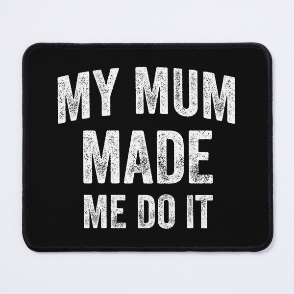 Item preview, My Mum Made Me Do It (White) designed and sold by STUDIO-72.
