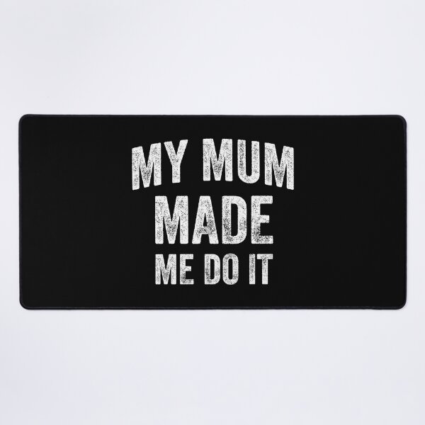 Item preview, My Mum Made Me Do It (White) designed and sold by STUDIO-72.