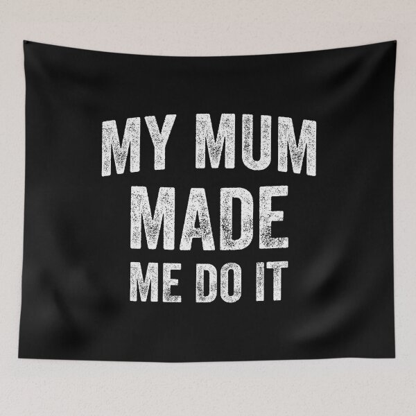 Item preview, My Mum Made Me Do It (White) designed and sold by STUDIO-72.