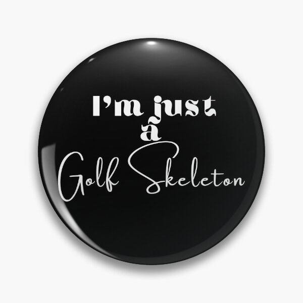 Item preview, Golf funny skeleton , I'm just a golf skeleton funny quote black and white illustration. designed and sold by Coolclassy.