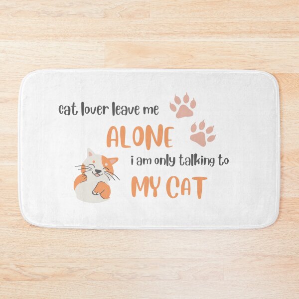 Item preview, cat lover leave me alone i am only talking to my cat today designed and sold by axoniej.
