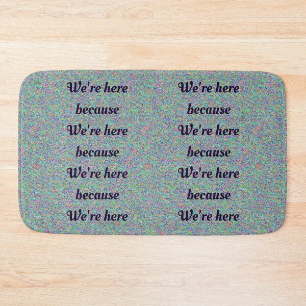 Item preview, We’re Here Because  designed and sold by Amanda1775.