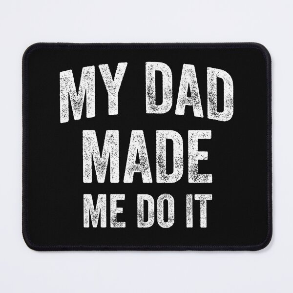 Item preview, My Dad Made Me Do It (White) designed and sold by STUDIO-72.