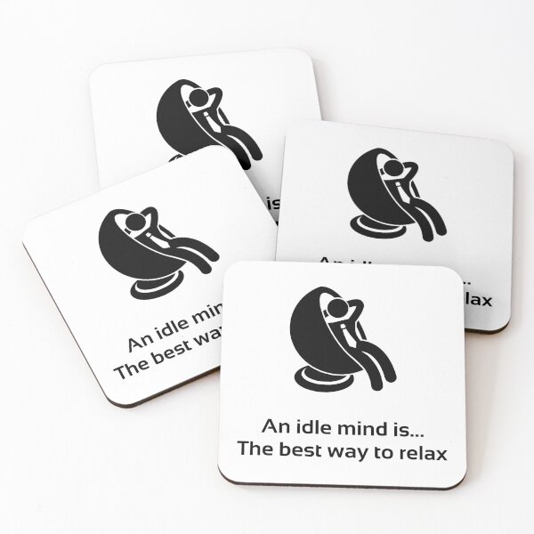 Item preview, An idle mind is... the best way to relax designed and sold by PlacidHinds.