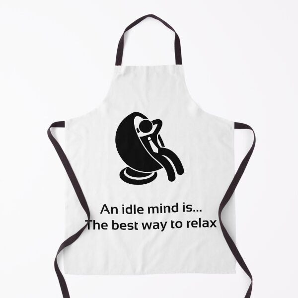 Item preview, An idle mind is... the best way to relax designed and sold by PlacidHinds.
