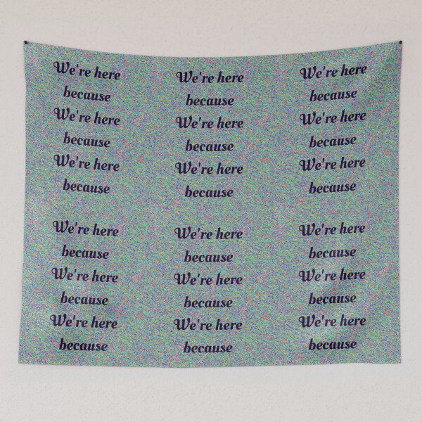 Item preview, We’re Here Because  designed and sold by Amanda1775.
