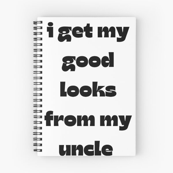 Item preview, i get my good looks from my uncle designed and sold by axoniej.