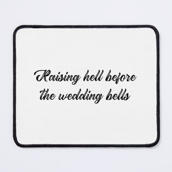 Item preview, Raising Hell Before The Wedding Bells (black) designed and sold by Allyoudois.