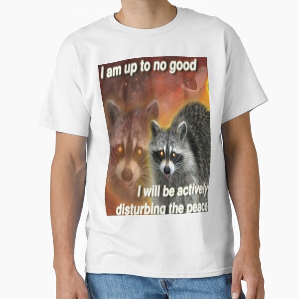 Item preview, I am up to no good, I will be actively disturbing the peace - funny raccoon quote designed and sold by DuBistMeineFluc.