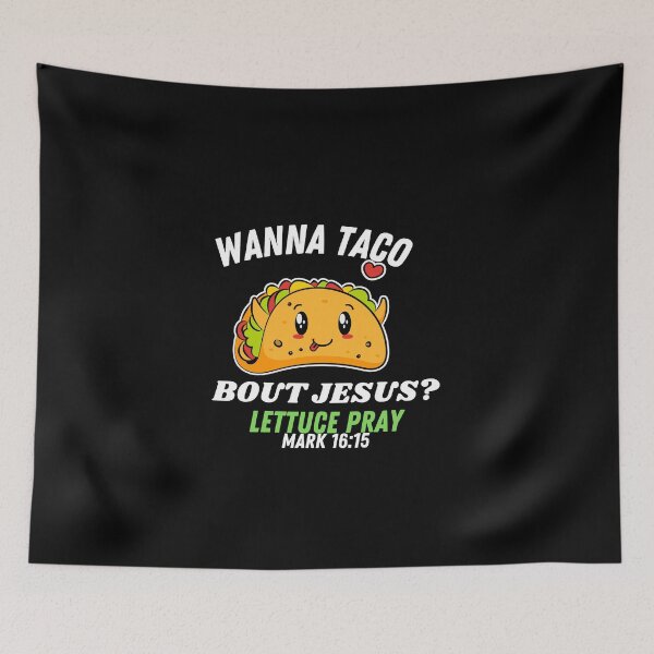 Item preview, Wanna Taco Bout Jesus? Lettuce Pray shirt funny Taco gift T-shirt  designed and sold by dirlkhiat.