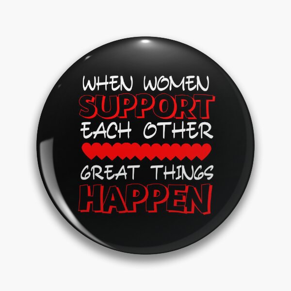 Item preview,   When women support each other great things happen, women, women 'day, happy women day, best gift for women  designed and sold by STELLA-BRILANTE.