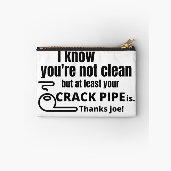 Item preview, I know you're not clean but at least your crack pipe is.Thanks Joe! designed and sold by JUSTDOIT ⭐⭐⭐⭐⭐.