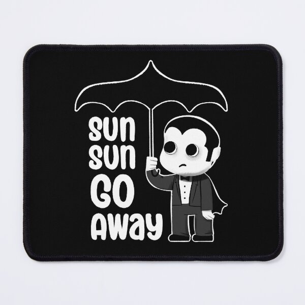 Item preview, Funny Cute Vampire - Sun Sun Go Away for Goth Summer designed and sold by abowersock.