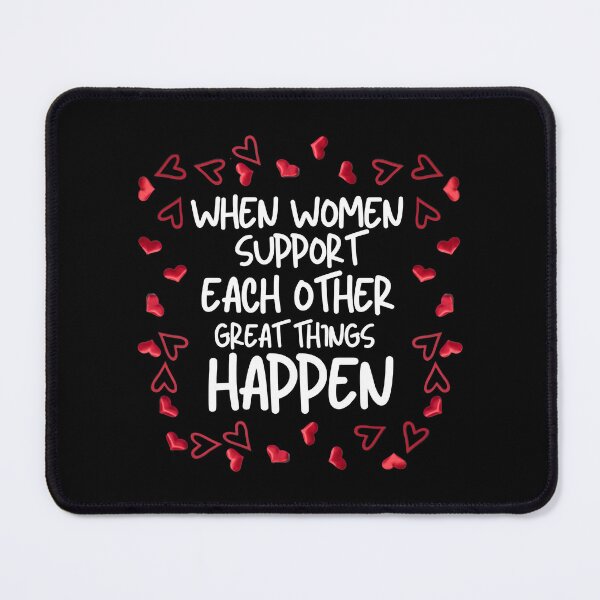 Item preview,   When women support each other great things happen, women, women 'day, happy women day, best gift for women  designed and sold by STELLA-BRILANTE.