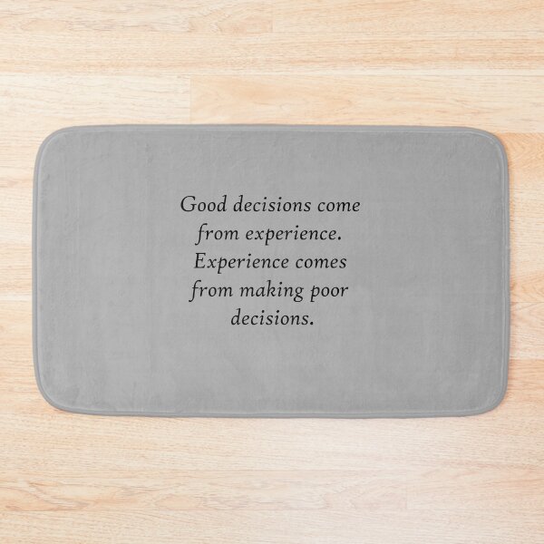 Item preview, Good decisions come from experience. Experience comes from making poor decisions designed and sold by Red123shop.