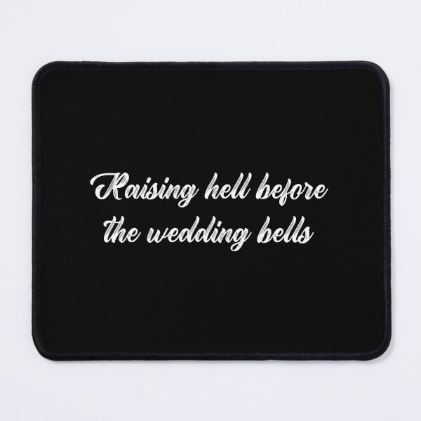 Item preview, Raising Hell Before The Wedding Bells (white) designed and sold by Allyoudois.