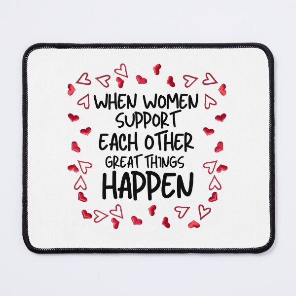 Item preview, When women support each other great things happen, women 'day, women day's celebration, best gift for women  designed and sold by STELLA-BRILANTE.