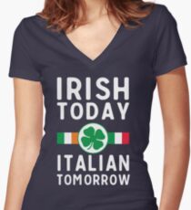 Irish today. Italian tomorrow Women's Fitted V-Neck T-Shirt