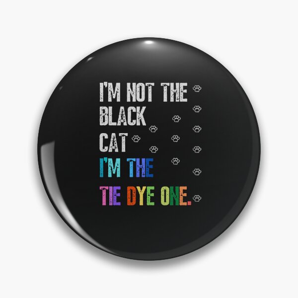 Item preview, I'm not the black cat I'm the tie dye one-funny quotes designed and sold by Alreweny.