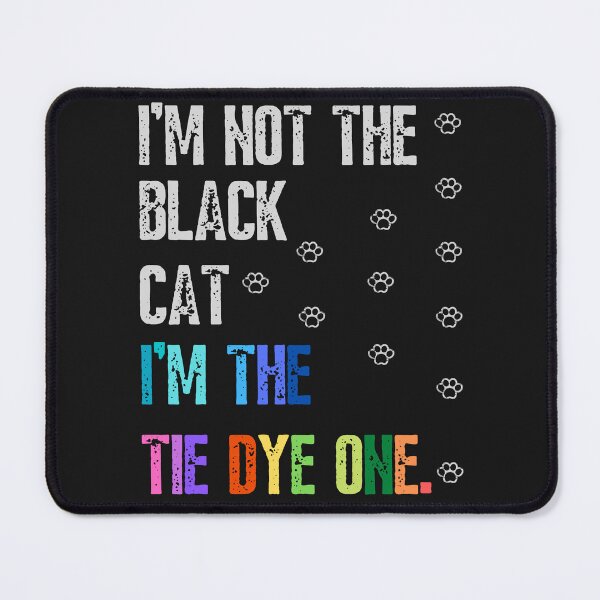 Item preview, I'm not the black cat I'm the tie dye one-funny quotes designed and sold by Alreweny.