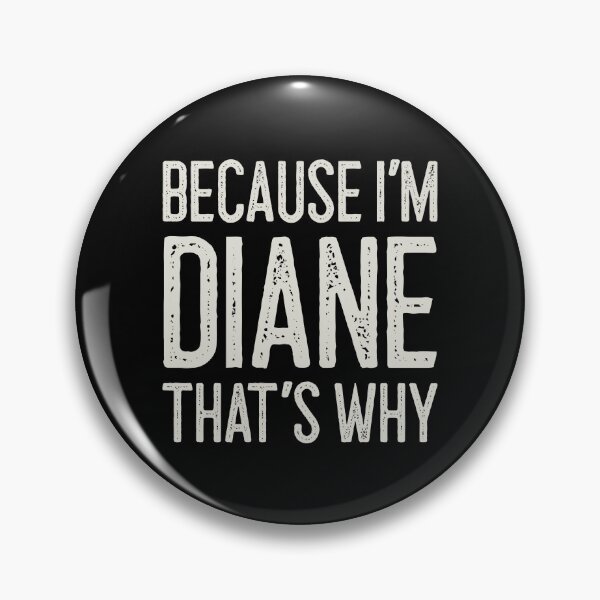 Item preview, Because I’m Diane That’s Why Funny Personalized Name designed and sold by MariosNydras.