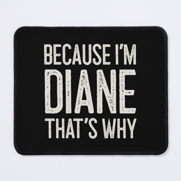 Item preview, Because I’m Diane That’s Why Funny Personalized Name designed and sold by MariosNydras.