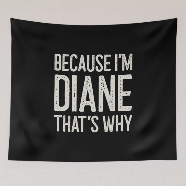 Item preview, Because I’m Diane That’s Why Funny Personalized Name designed and sold by MariosNydras.