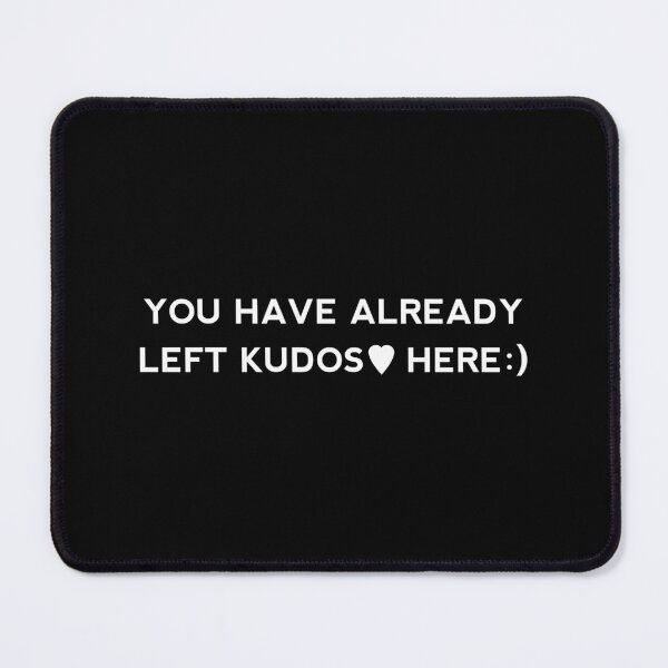 Item preview, You Have Already Left Kudos Here designed and sold by shmodev.