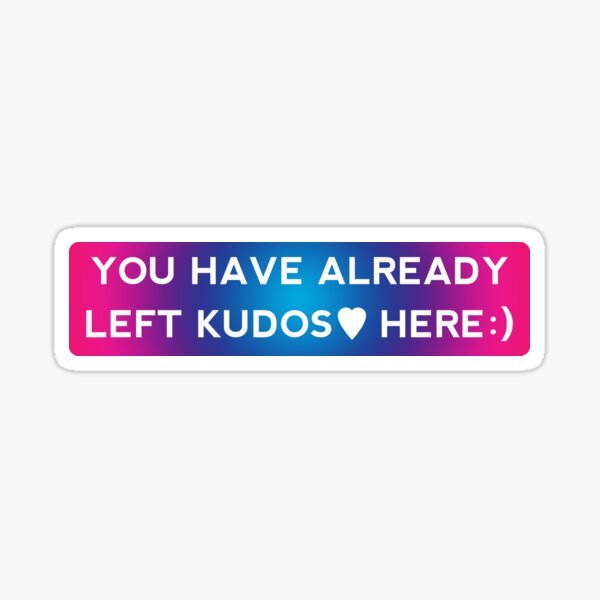 you-have-already-left-kudos-here-sticker-by-shmodev-redbubble