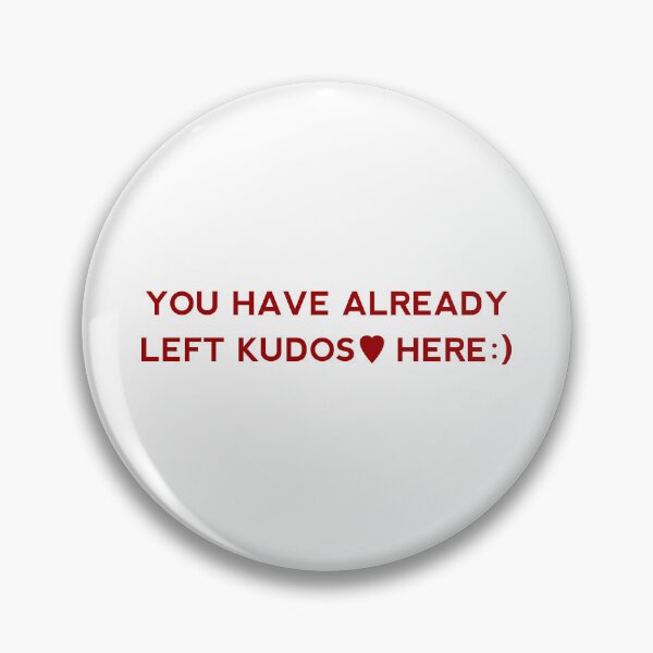 Item preview, You Have Already Left Kudos Here designed and sold by shmodev.