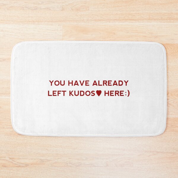 Item preview, You Have Already Left Kudos Here designed and sold by shmodev.