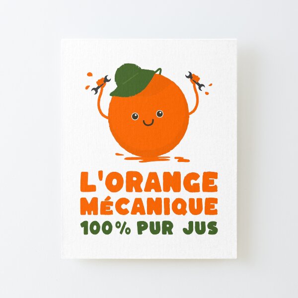 ORANGE MECANIQUE 100% PUR JUS - Logo Humour mécanicien Impression montée sur toile
