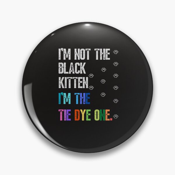 Item preview, I'm not the black kitten I'm the tie dye one-funny quotes designed and sold by Alreweny.