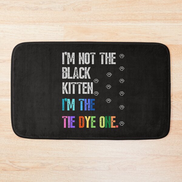 Item preview, I'm not the black kitten I'm the tie dye one-funny quotes designed and sold by Alreweny.