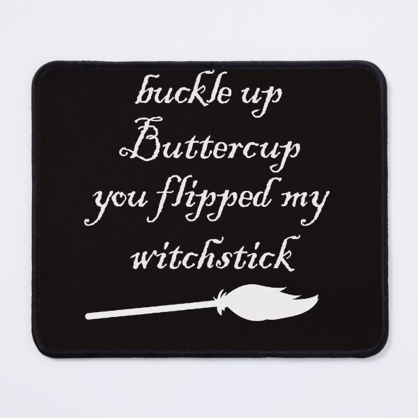 Item preview, buckle up buttercup you flipped my witchstick designed and sold by justplainwords.