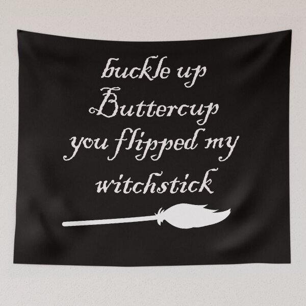 Item preview, buckle up buttercup you flipped my witchstick designed and sold by justplainwords.