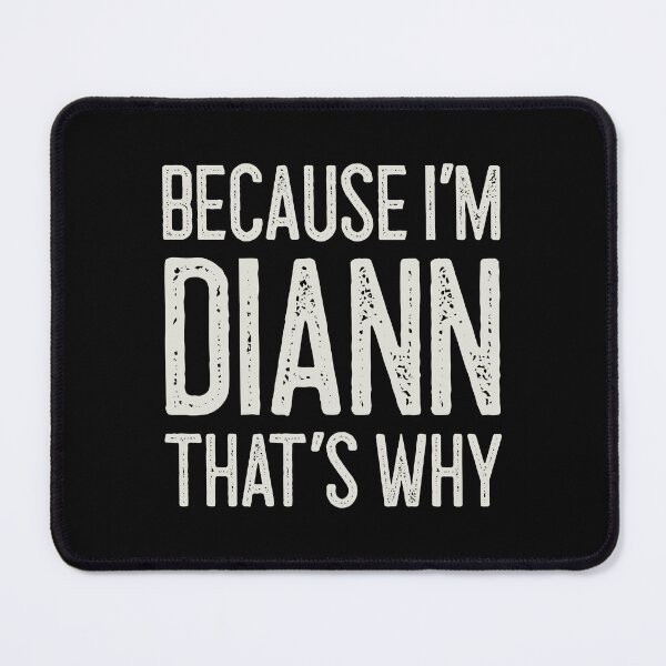 Item preview, Because I’m Diann That’s Why Funny Personalized Name designed and sold by MariosNydras.