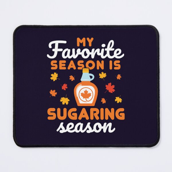 Item preview, My Favorite Season is Sugaring Season Maple Syrup designed and sold by jaygo.