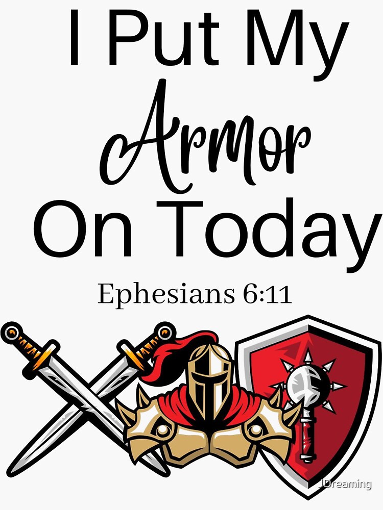 "I put my armor on today Ephesians 611" Sticker for Sale by JDreaming