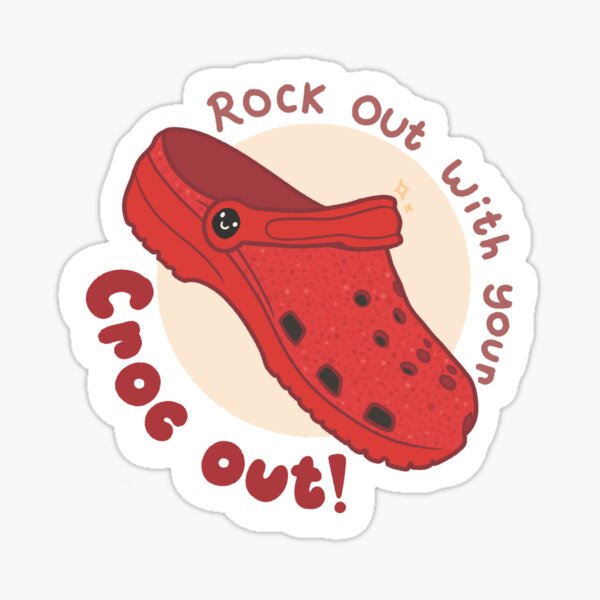 Rock out with your Croc out! Sticker