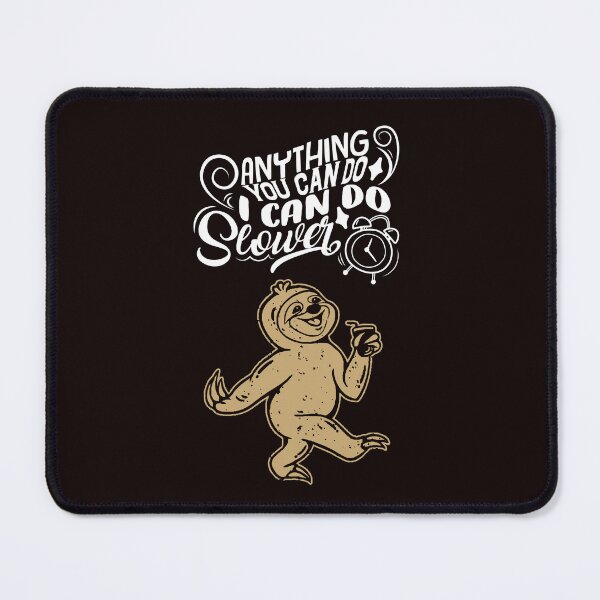 Item preview, Anything You Can Do I Can Do Slower designed and sold by SparkDrago.