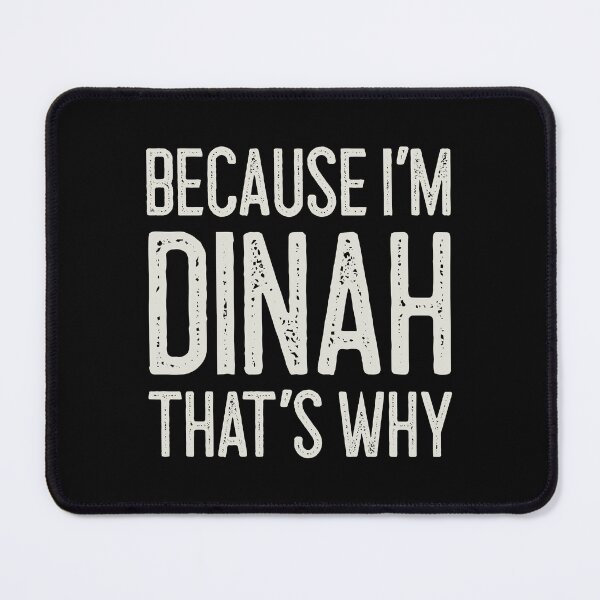 Item preview, Because I’m Dinah That’s Why Funny Personalized Name designed and sold by MariosNydras.