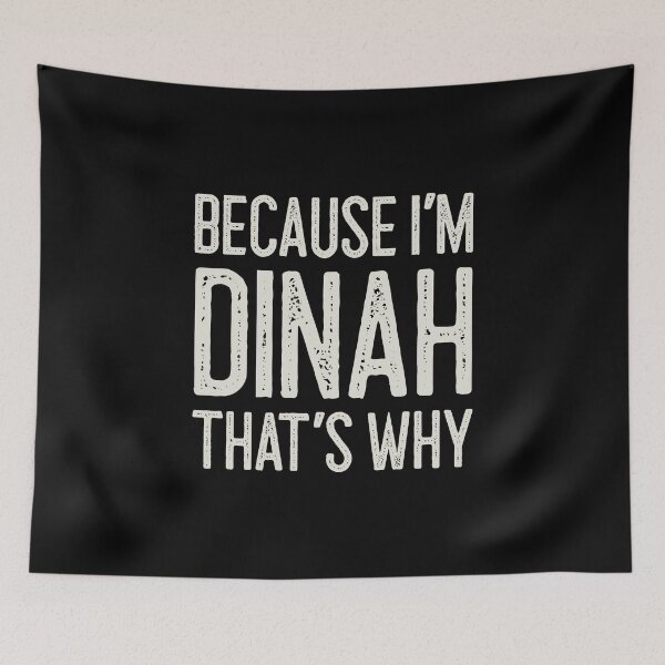 Item preview, Because I’m Dinah That’s Why Funny Personalized Name designed and sold by MariosNydras.