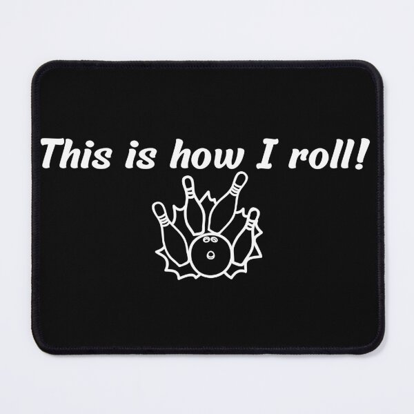 Item preview, This Is How I Roll! Bowling - Bowler. designed and sold by DaydreamerDzine.