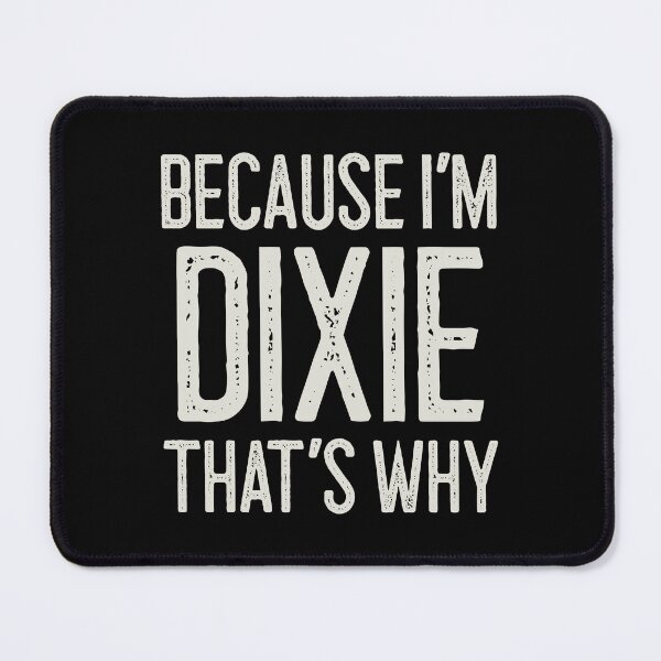 Item preview, Because I’m Dixie That’s Why Funny Personalized Name designed and sold by MariosNydras.