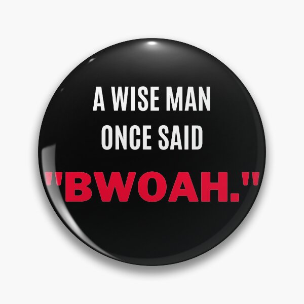 Item preview, A Wise Man Once Said, "Bwoah" designed and sold by F1TwoTee.