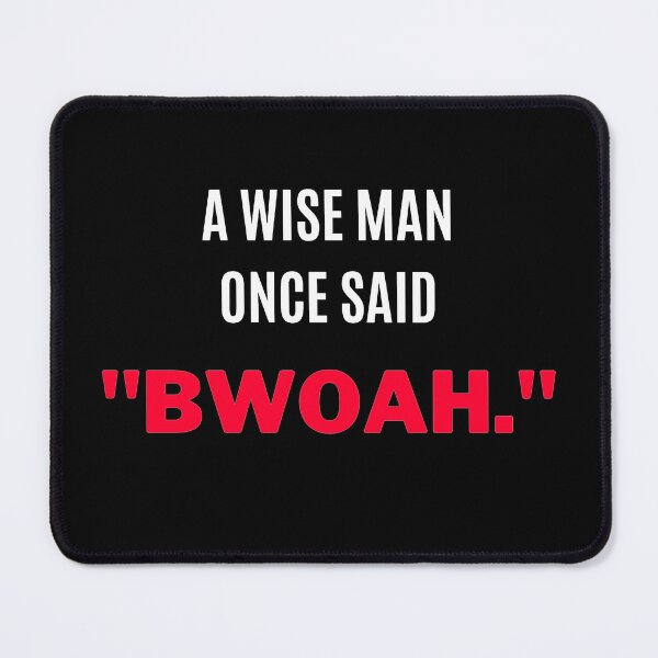 Item preview, A Wise Man Once Said, "Bwoah" designed and sold by F1TwoTee.