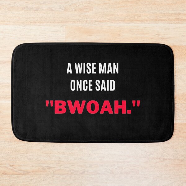 Item preview, A Wise Man Once Said, "Bwoah" designed and sold by F1TwoTee.