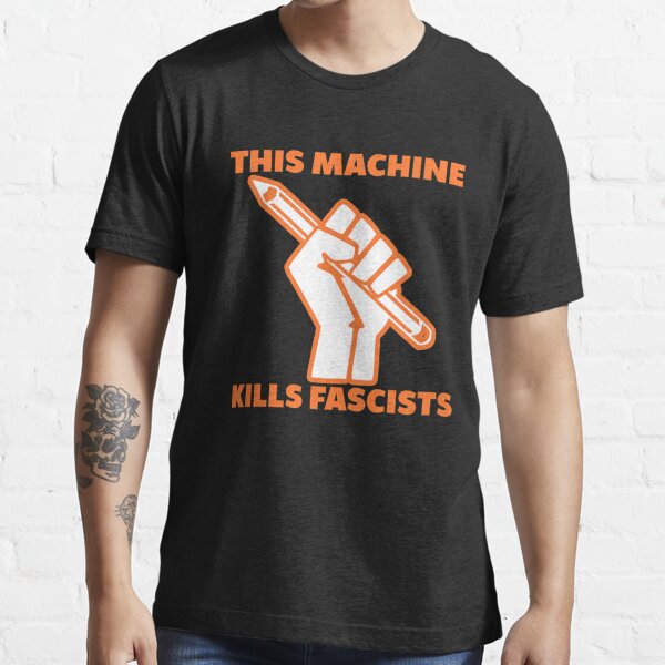 this machine kills fascists t shirt